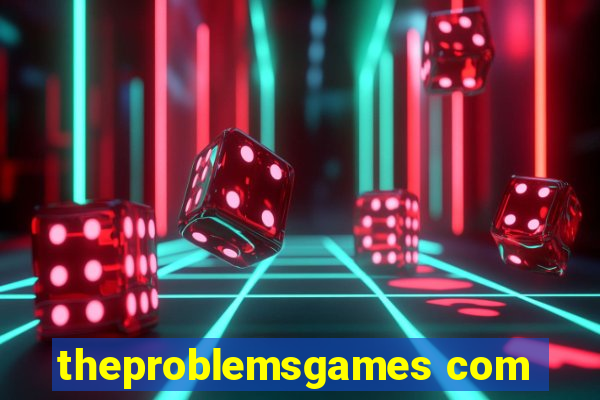 theproblemsgames com